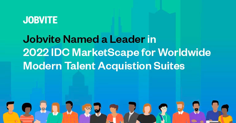 Jobvite named a leader in 2022 IDC MarketScape for Worldwide Modern Talent Acquisition Suites